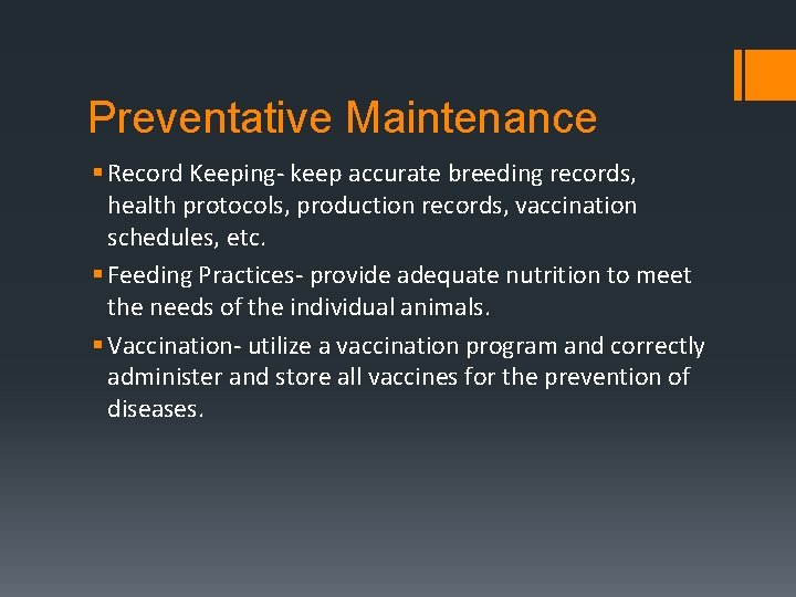 Preventative Maintenance § Record Keeping- keep accurate breeding records, health protocols, production records, vaccination