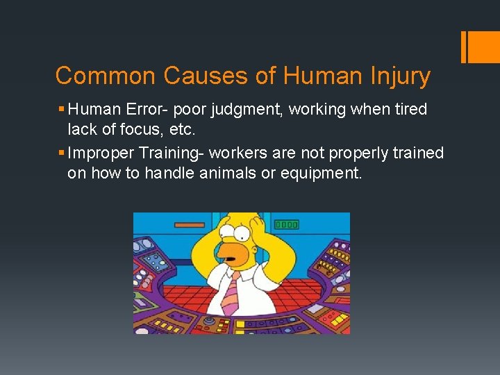 Common Causes of Human Injury § Human Error- poor judgment, working when tired lack