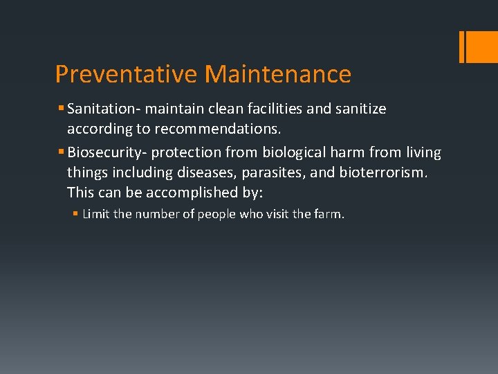 Preventative Maintenance § Sanitation- maintain clean facilities and sanitize according to recommendations. § Biosecurity-