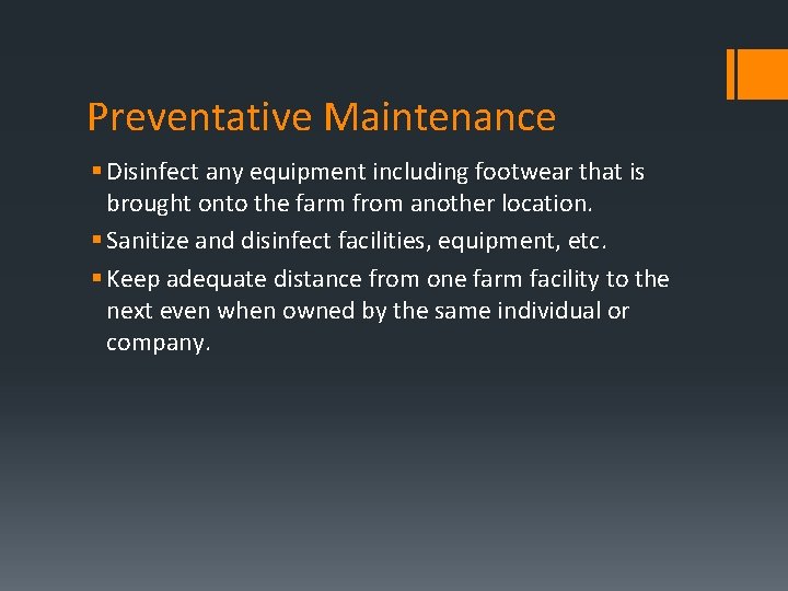 Preventative Maintenance § Disinfect any equipment including footwear that is brought onto the farm