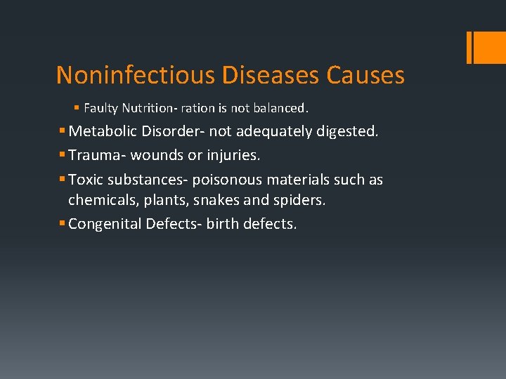 Noninfectious Diseases Causes § Faulty Nutrition- ration is not balanced. § Metabolic Disorder- not