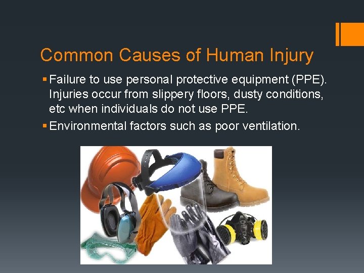 Common Causes of Human Injury § Failure to use personal protective equipment (PPE). Injuries