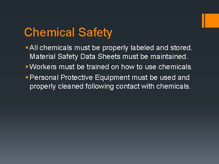 Chemical Safety § All chemicals must be properly labeled and stored. Material Safety Data