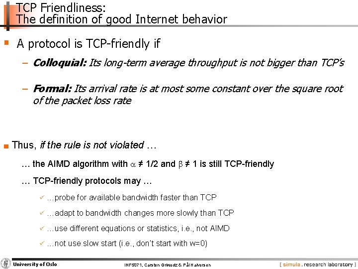 TCP Friendliness: The definition of good Internet behavior § A protocol is TCP-friendly if