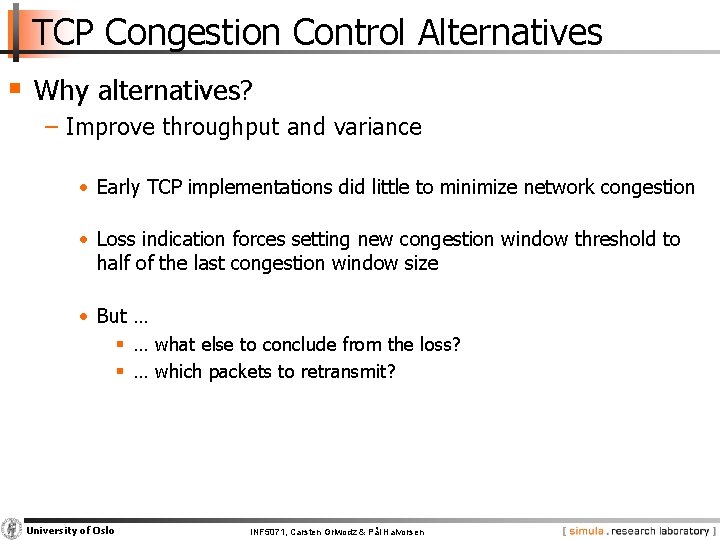 TCP Congestion Control Alternatives § Why alternatives? − Improve throughput and variance • Early