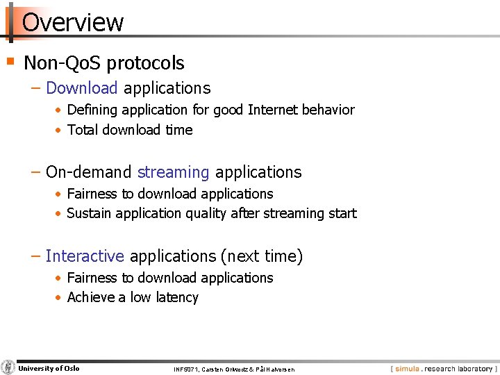 Overview § Non-Qo. S protocols − Download applications • Defining application for good Internet