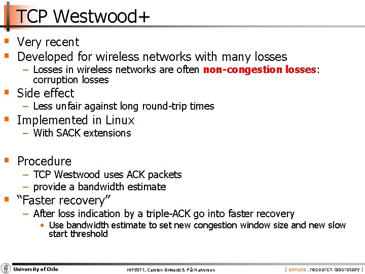 TCP Westwood+ § Very recent § Developed for wireless networks with many losses −