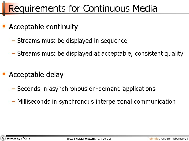 Requirements for Continuous Media § Acceptable continuity − Streams must be displayed in sequence