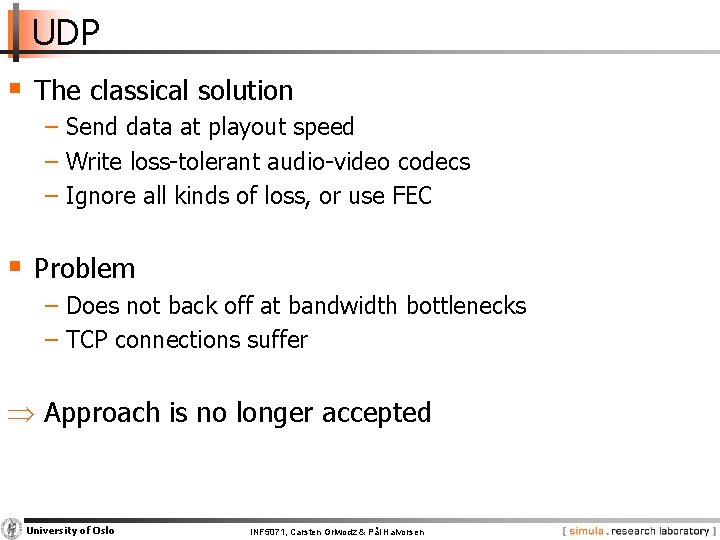 UDP § The classical solution − Send data at playout speed − Write loss-tolerant