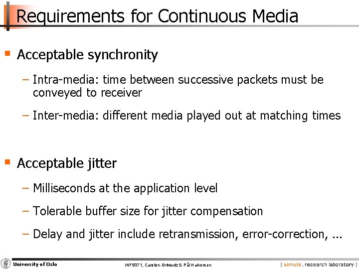 Requirements for Continuous Media § Acceptable synchronity − Intra-media: time between successive packets must