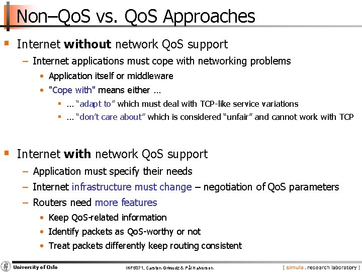 Non–Qo. S vs. Qo. S Approaches § Internet without network Qo. S support −