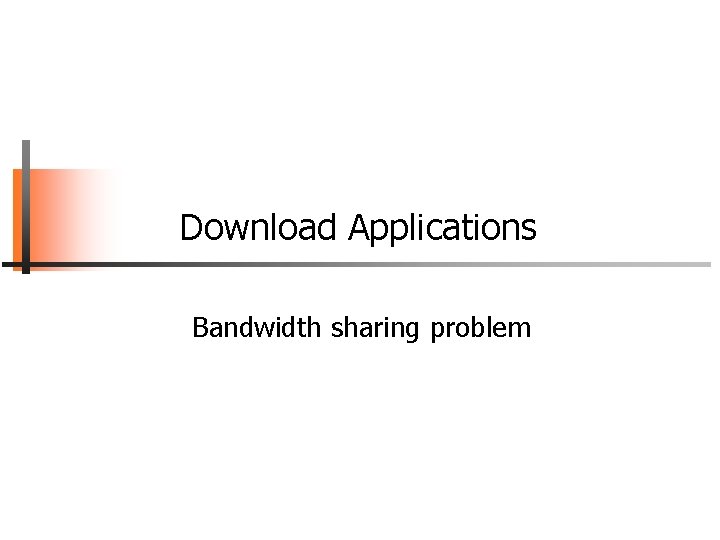 Download Applications Bandwidth sharing problem 