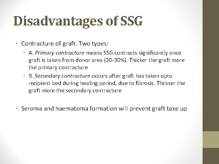 Disadvantages of SSG • Contracture of graft. Two types: • A. Primary contracture means