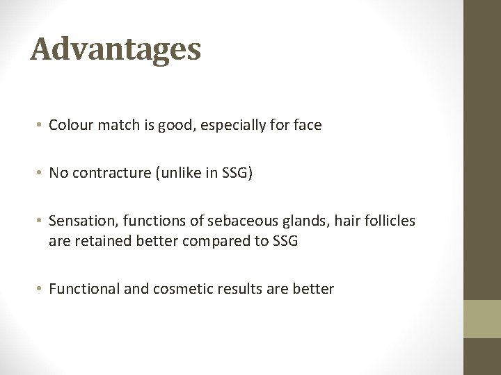 Advantages • Colour match is good, especially for face • No contracture (unlike in