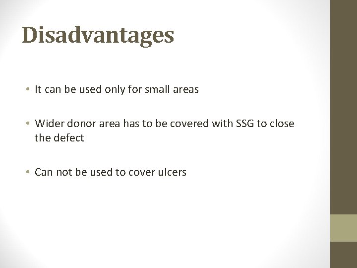 Disadvantages • It can be used only for small areas • Wider donor area