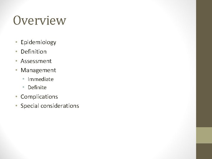 Overview • • Epidemiology Definition Assessment Management • Immediate • Definite • Complications •