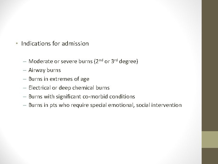  • Indications for admission – – – Moderate or severe burns (2 nd