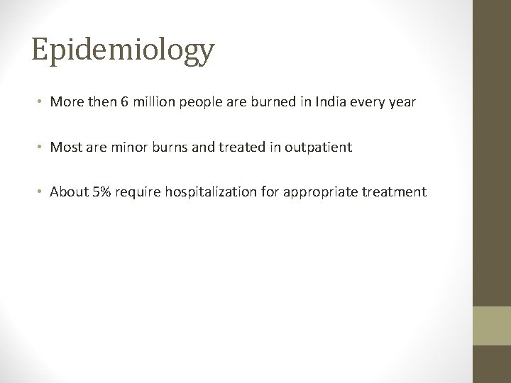 Epidemiology • More then 6 million people are burned in India every year •