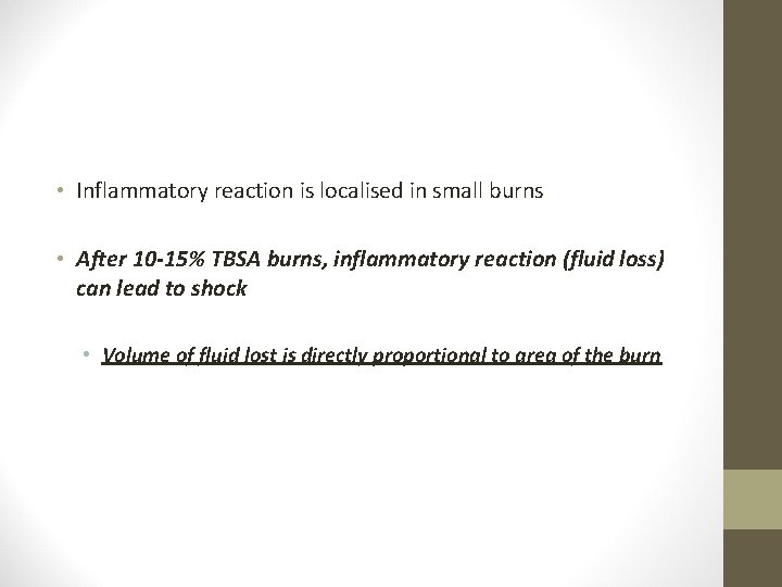  • Inflammatory reaction is localised in small burns • After 10 -15% TBSA