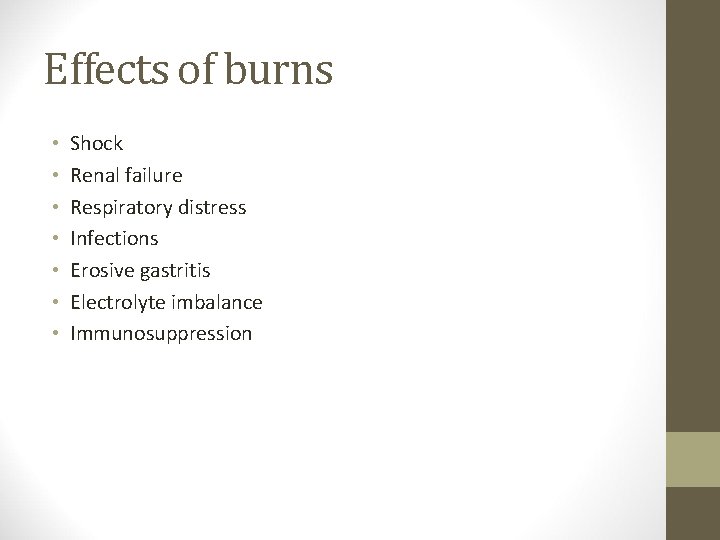 Effects of burns • • Shock Renal failure Respiratory distress Infections Erosive gastritis Electrolyte