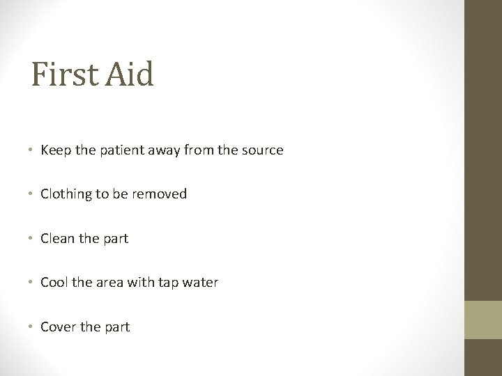 First Aid • Keep the patient away from the source • Clothing to be