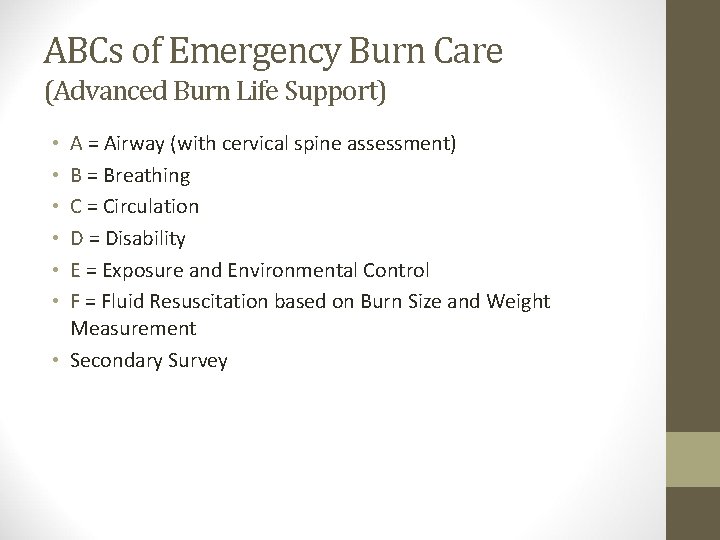 ABCs of Emergency Burn Care (Advanced Burn Life Support) A = Airway (with cervical