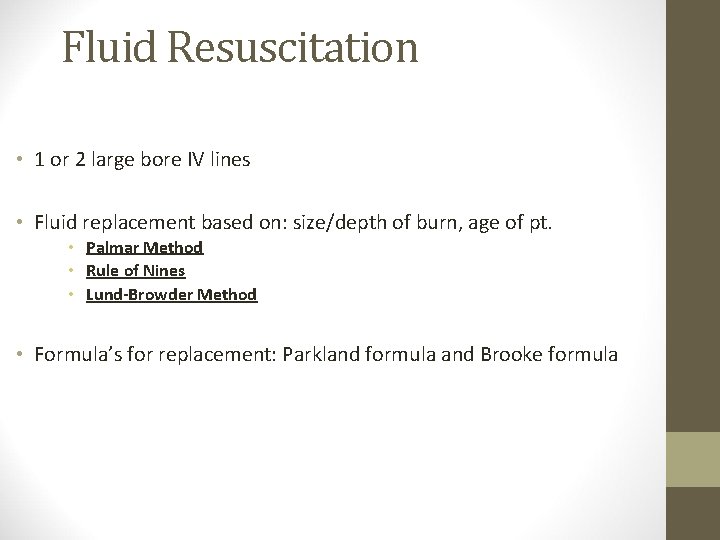Fluid Resuscitation • 1 or 2 large bore IV lines • Fluid replacement based