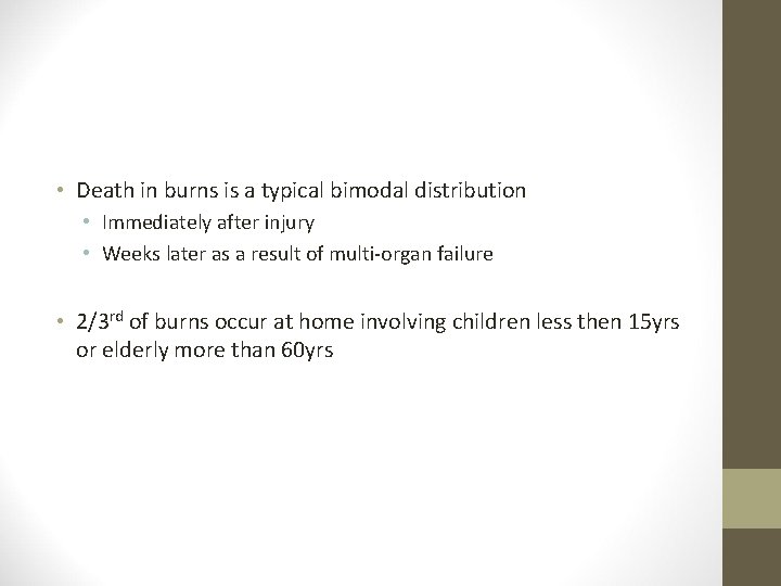  • Death in burns is a typical bimodal distribution • Immediately after injury