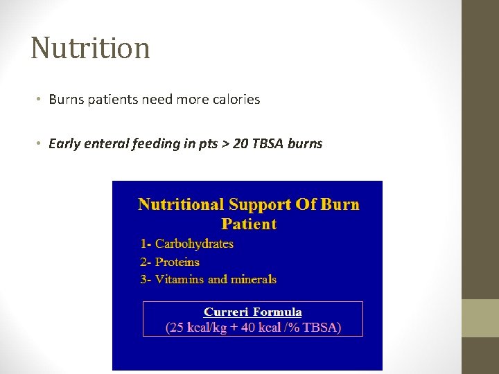 Nutrition • Burns patients need more calories • Early enteral feeding in pts >