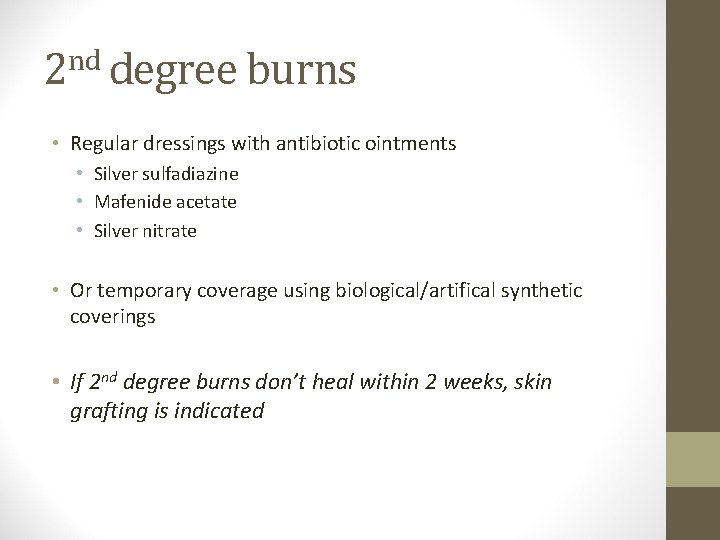 2 nd degree burns • Regular dressings with antibiotic ointments • Silver sulfadiazine •