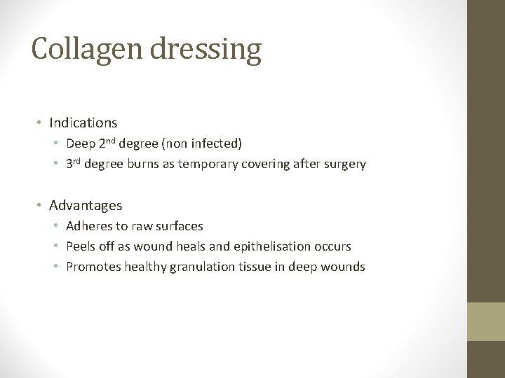 Collagen dressing • Indications • Deep 2 nd degree (non infected) • 3 rd