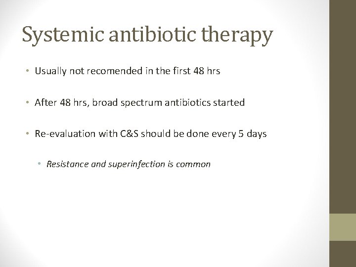 Systemic antibiotic therapy • Usually not recomended in the first 48 hrs • After