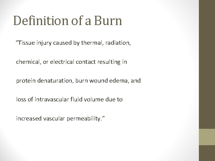 Definition of a Burn “Tissue injury caused by thermal, radiation, chemical, or electrical contact