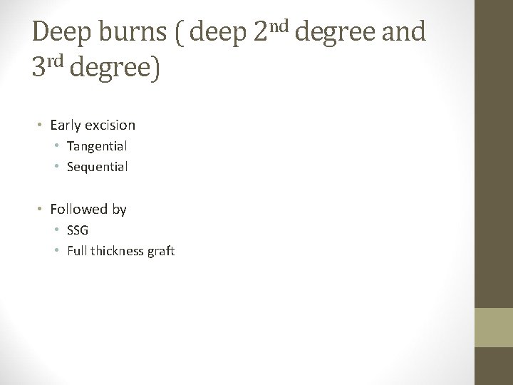 Deep burns ( deep 2 nd degree and 3 rd degree) • Early excision