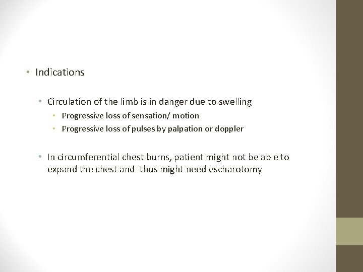  • Indications • Circulation of the limb is in danger due to swelling