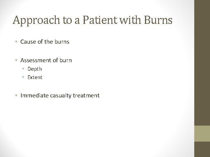 Approach to a Patient with Burns • Cause of the burns • Assessment of