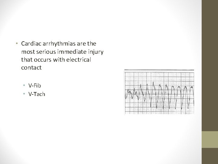  • Cardiac arrhythmias are the most serious immediate injury that occurs with electrical