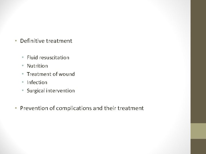  • Definitive treatment • • • Fluid resuscitation Nutrition Treatment of wound Infection