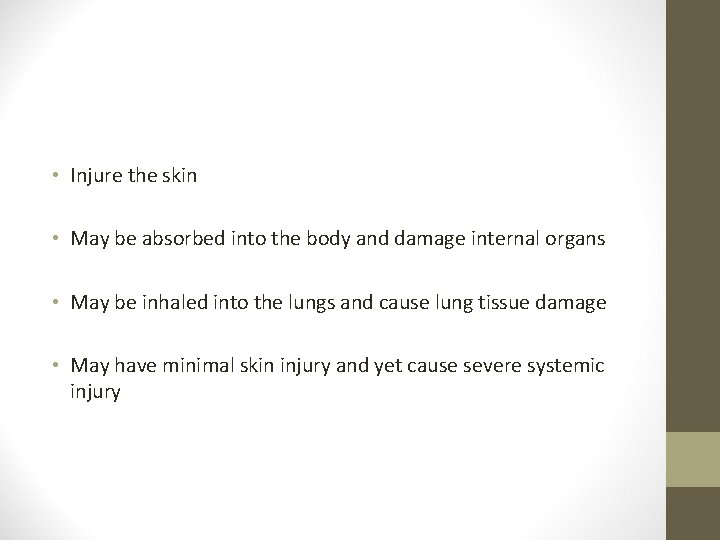  • Injure the skin • May be absorbed into the body and damage