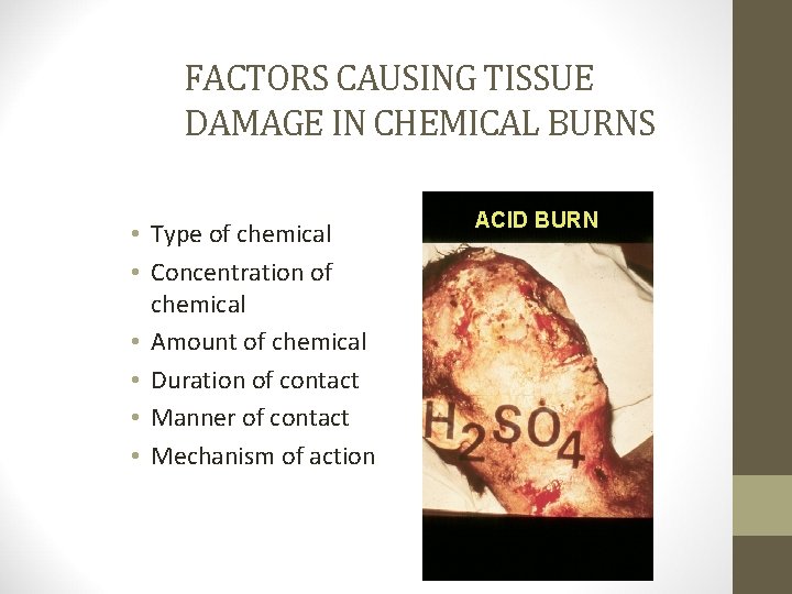 FACTORS CAUSING TISSUE DAMAGE IN CHEMICAL BURNS • Type of chemical • Concentration of