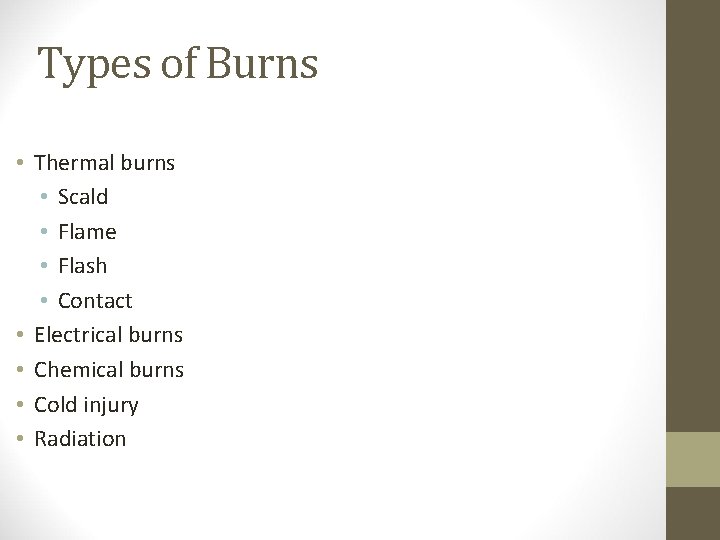 Types of Burns • Thermal burns • Scald • Flame • Flash • Contact