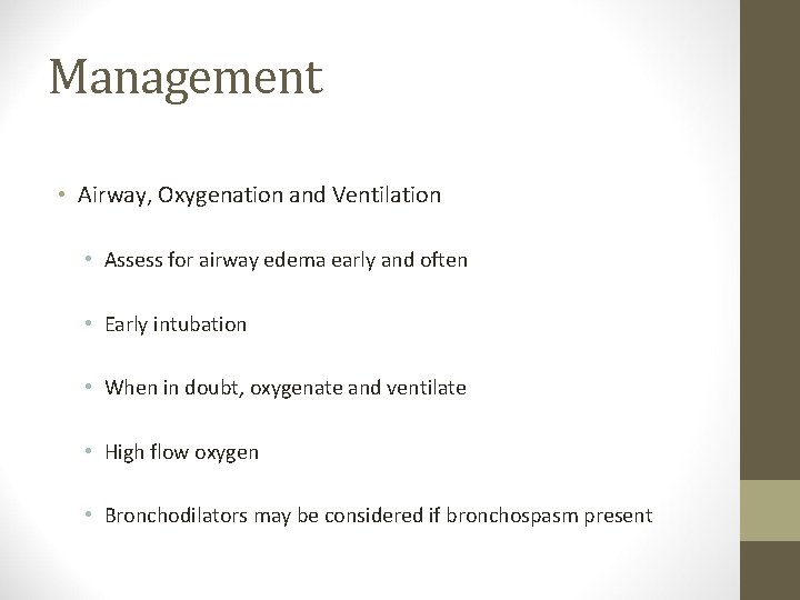 Management • Airway, Oxygenation and Ventilation • Assess for airway edema early and often