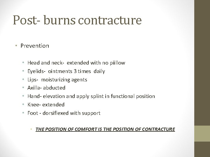 Post- burns contracture • Prevention • • Head and neck- extended with no piillow