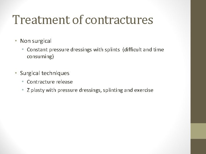 Treatment of contractures • Non surgical • Constant pressure dressings with splints (difficult and