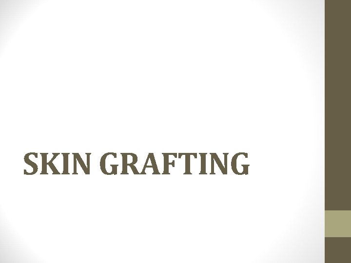 SKIN GRAFTING 