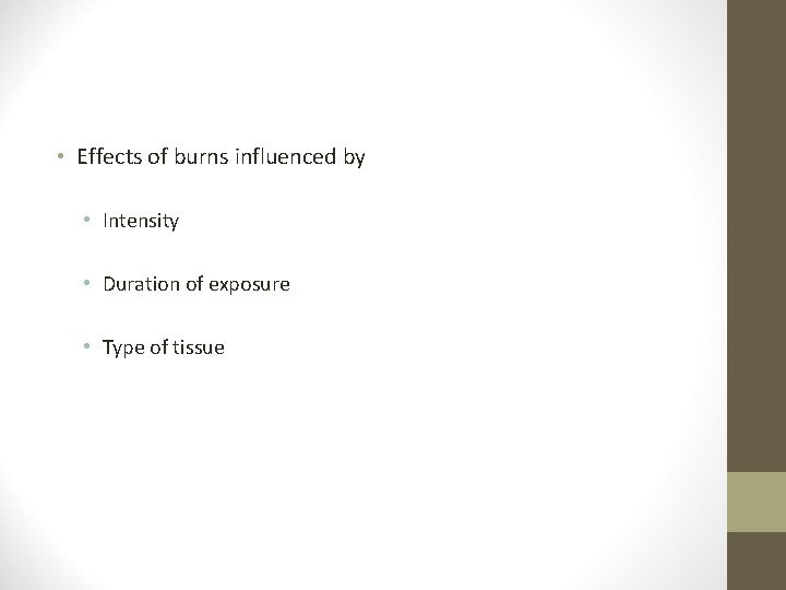  • Effects of burns influenced by • Intensity • Duration of exposure •