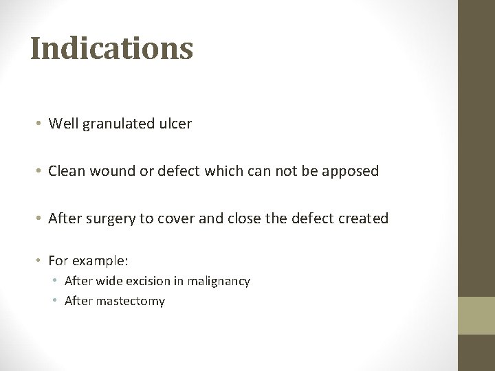 Indications • Well granulated ulcer • Clean wound or defect which can not be