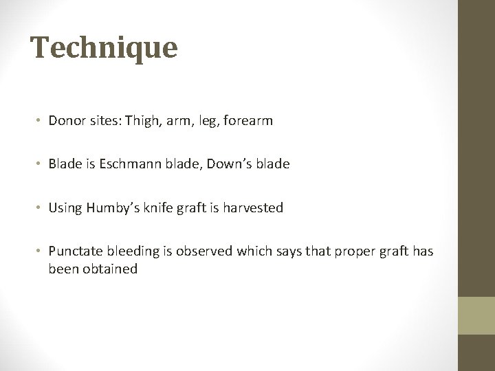 Technique • Donor sites: Thigh, arm, leg, forearm • Blade is Eschmann blade, Down’s