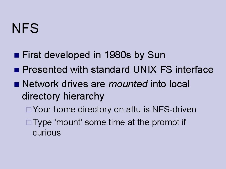 NFS First developed in 1980 s by Sun Presented with standard UNIX FS interface