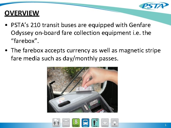 OVERVIEW • PSTA’s 210 transit buses are equipped with Genfare Odyssey on-board fare collection